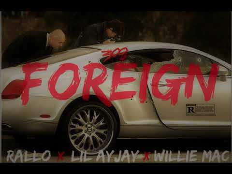Rallo X Willie Mac X Lil AyJay - Foreign *Prod By. Wavy Tre*